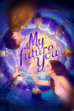 My Future You เธอ ฉัน และอนาคตเรา (2024) บรรยายไทย