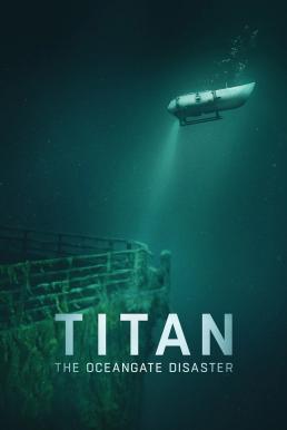 Titan: The OceanGate Disaster วิบัติโอเชียนเกต (2025) NETFLIX บรรยายไทย